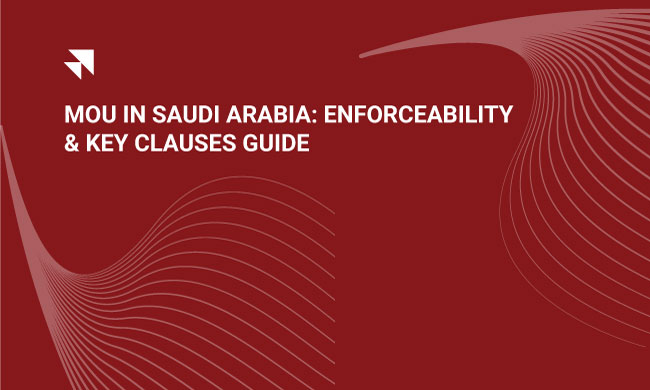 Memorandum of Understanding (MoU) in Saudi Arabia: Discover key clauses, and secure safer market entry under Vision 2030 - MoU enforceability under Saudi law