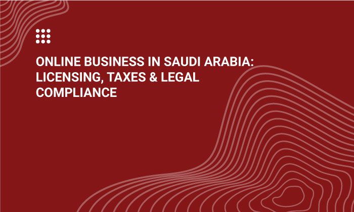 Explore online business in Saudi Arabia: licensing, VAT, Zakat, and compliance with digital regulations. Avoid legal risks - Saudi e-commerce law - E-commerce license Saudi Arabia - Saudi online business opportunities
