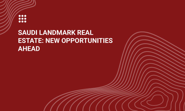 Saudi Arabia real estate law now grants foreign investors ownership rights, boosting opportunities through the Golden Visa program - Saudi Landmark properties law