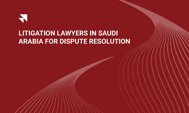 Explore the role of litigation lawyers in Saudi Arabia for resolving complex commercial disputes and safeguarding business interests.