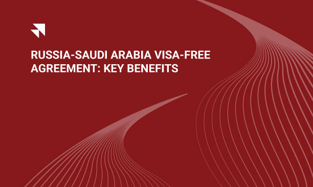 Russia–Saudi Arabia Visa-Free Travel: What This New Agreement Really Means for Visitors and Businesses in 2025