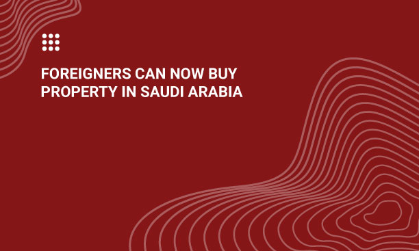 Explore the new Foreign Property Ownership Law in Saudi Arabia and its impact on property ownership saudi for foreign investors.