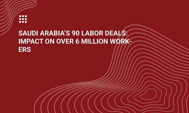 Saudi Arabia’s 90 labor agreements will impact more than six million workers. Here is what employers and investors should understand about hiring and compliance.