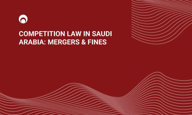Competition-Law-in-Saudi-Arabia-Mergers-&-Fines