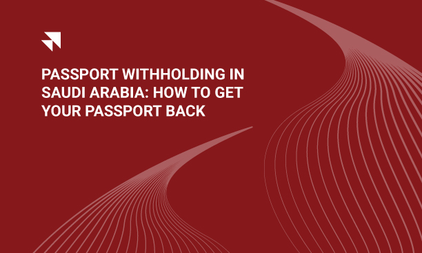 Passport withholding in Saudi Arabia is illegal. Learn how to report your employer and get your passport back through MHRSD or a lawyer.